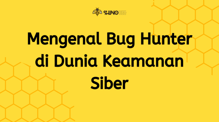 Mengenal Bug Hunter di Dunia Keamanan Siber